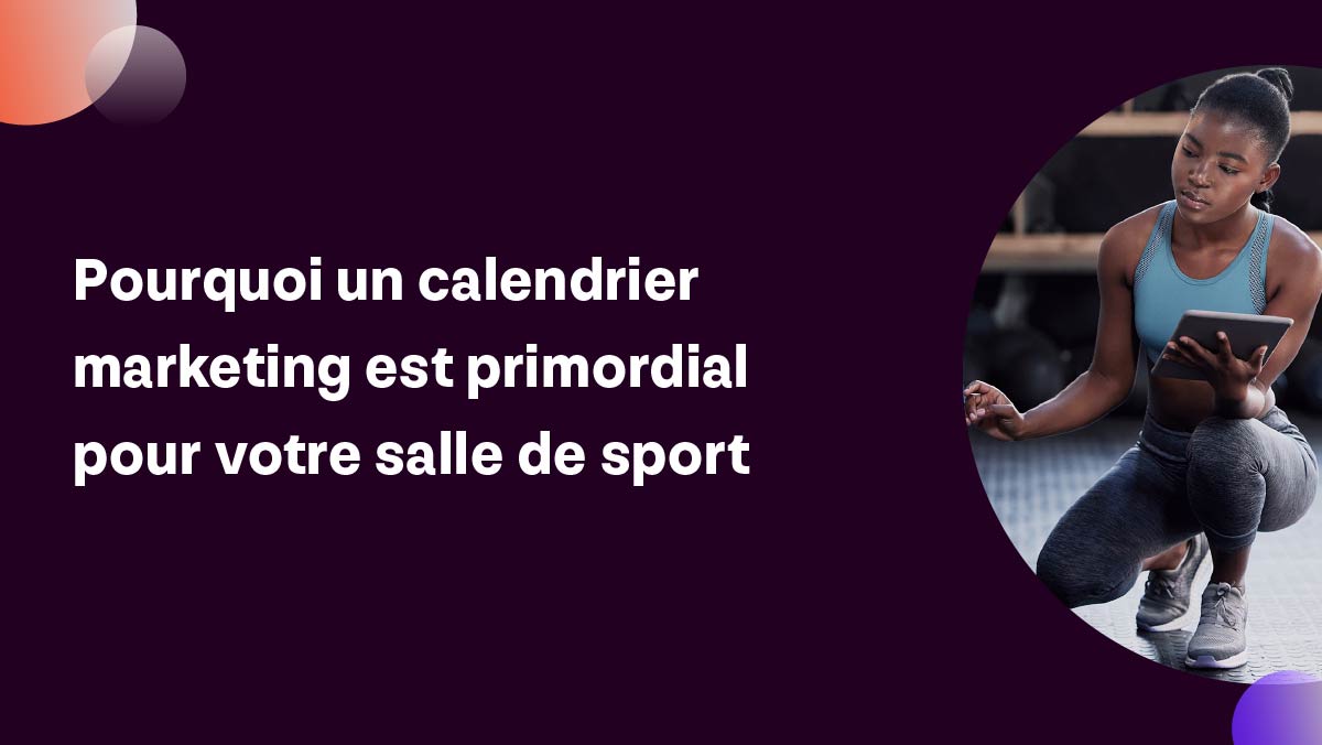 Un calendrier marketing pour optimiser votre salle de sport